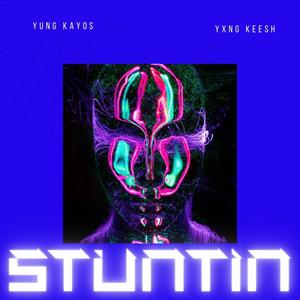 Stuntin (feat. Yxng.Keesh) [Explicit]