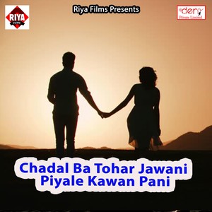 Chadal Ba Tohar Jawani Piyale Kawan Pani