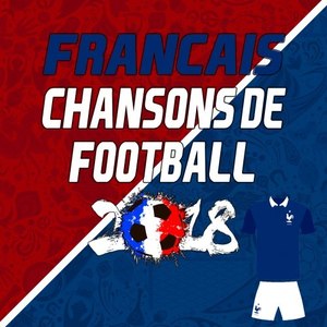 Chansons De Football Français 2018 (French Football Songs 2018)