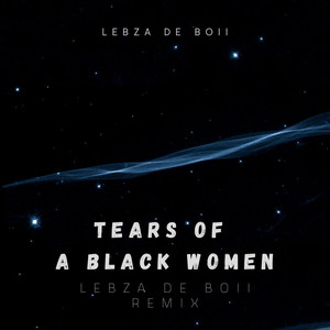 Tears of a Black Women (Lebza De Boii's Version)