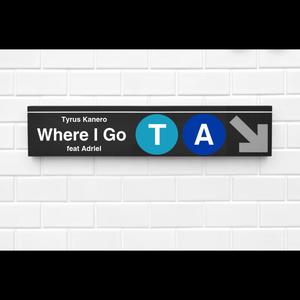 Tyrus kanero - Where I Go (feat. Adriel)