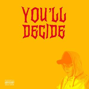 YOU’LL DECIDE (Explicit)