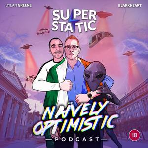 Superstatic (NaÏvely Optimistic Podcast Remix) [Explicit]