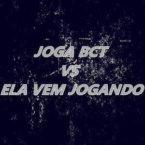 Joga Bct vs Ela vem Jogando (Explicit)