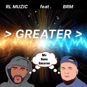 Greater(feat. BRM Aka Brandon R Music)