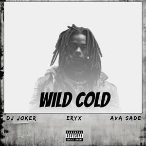 Wild Cold (feat. Eryx & Ava Sade)