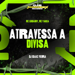 Atravesssa a Divisa (Explicit)