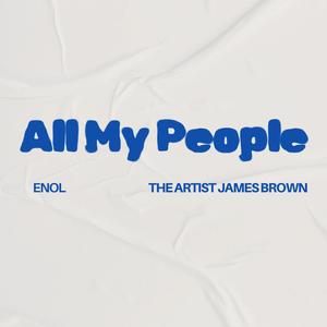 All My People (feat. The Artist James Brown) (Explicit)