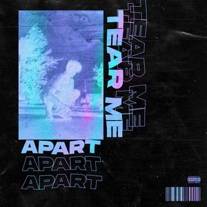 Tear Me Apart (Explicit)