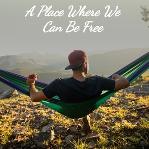A Place Where We Can Be Free