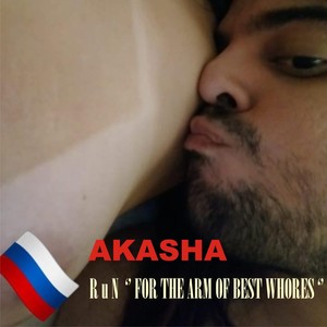Akasha - Run '' for the Arm of Best ***** '' (Explicit)