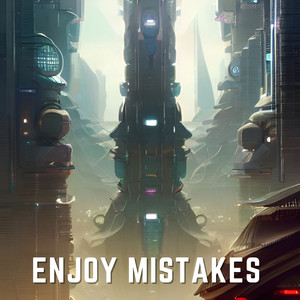 Enjoy Mistakes