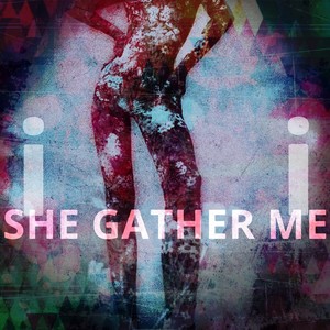 She Gather Me