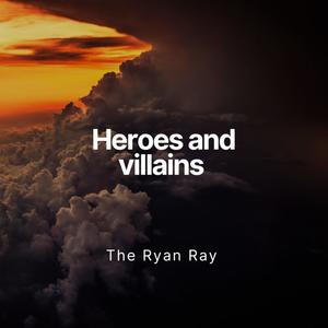 Heroes and Villians (Explicit)