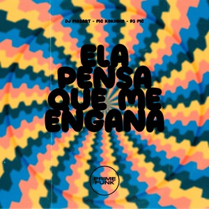 Ela Pensa Que Me Engana (Explicit)