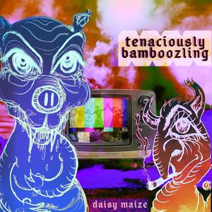 tenaciously bamboozling