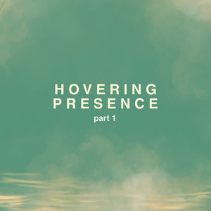 Hovering Presence Pt.1