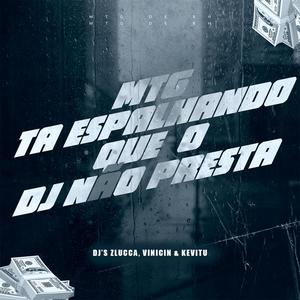 MTG TA ESPALHANDO QUE O DJ NÃO PRESTA (DJ'S ZLUCCA, VINICIN & KEVITU)
