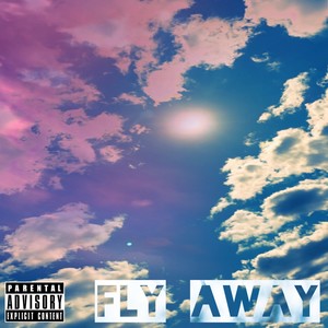 Fly Away (Explicit)