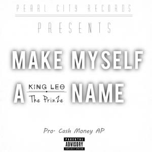 Make Myself A Name (feat. Leo The King) [Explicit]