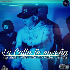 La Calle Te Enseña (feat. Niño alex men, O Platino & G Eliel) (Explicit)