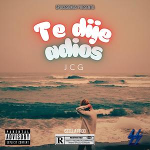 Te Dije Adios (feat. JCG)