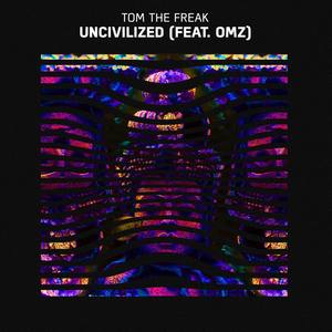 Uncivilized (feat. OMZ)