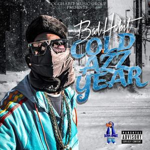 Badhabit Dogg Pound - COLD AZZ YEAR (Explicit)