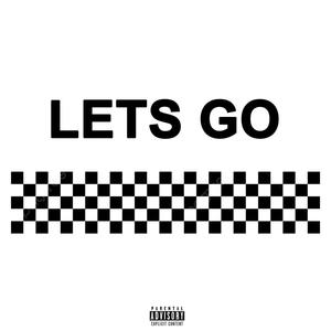 Lets Go (Explicit)