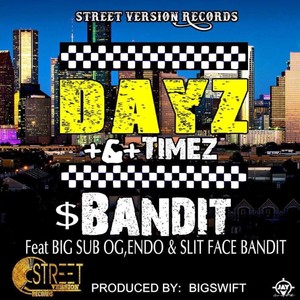 Dayz & Timez (feat. Big Sub Og, Slit Face Bandit & Endo) [Explicit]