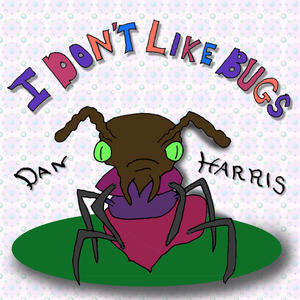 I Don't Like Bugs (feat. Petey Harris -drums)