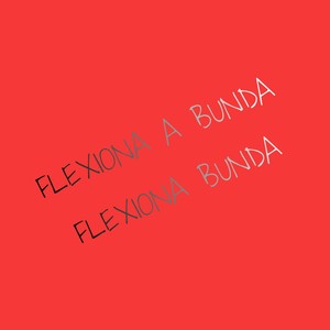 FLEXIONA A BUNDA FLEXIONA BUNDA (Explicit)