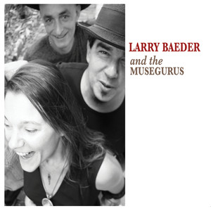 Larry Baeder and the Muse Gurus