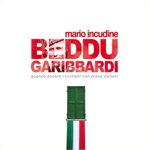 Beddu Garibbardi (quando ancora i siciliani non erano italiani) : Bonus Track Version