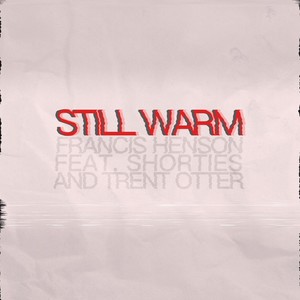 Still Warm (feat. Shorties & Trent Otter)