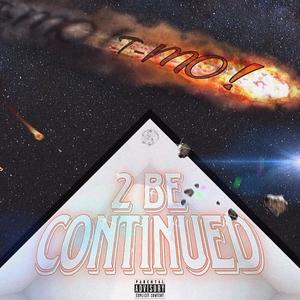 2 Be Continued… (Explicit)