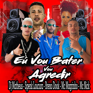 Eu Vou Bater Vou Agredir (Explicit)