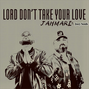 Lord Don't Take Your Love