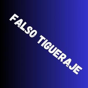 Falso Tigueraje (Explicit)