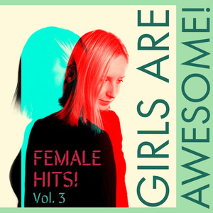 Girls Are Awesome! Female Hits! (Vol. 3)
