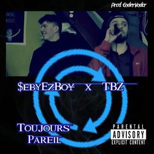 Toujours Pareil (feat. TBZ) (Explicit)