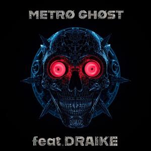 METRØ GHØST (feat. DRAIKE)