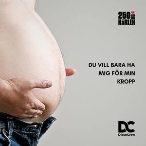 Du vill bara ha mig för min kropp