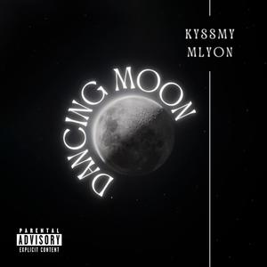 Dancing Moon (feat. Kyssmy) [Explicit]