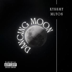 Dancing Moon (feat. Kyssmy) (Explicit)