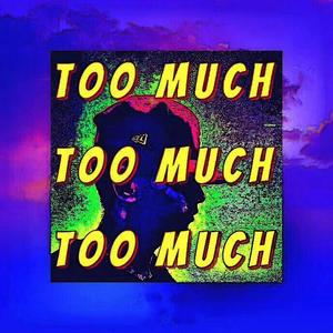 Too Much