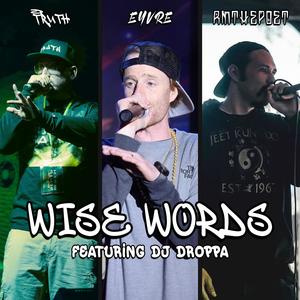 Wise Words (feat. Eyvre, RMthePoet & DJ Droppa) (Explicit)