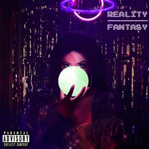 Reality Over Fantasy (Explicit)