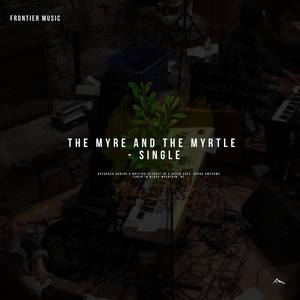 The Myre and the Myrtle (feat. Markeist Warthen & Ryan Taylor)