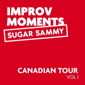 Canadian Tour Improv Moments, Vol. I (Explicit)